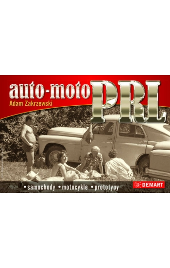 Auto-moto PRL. Samochody, motocykle, prototypy