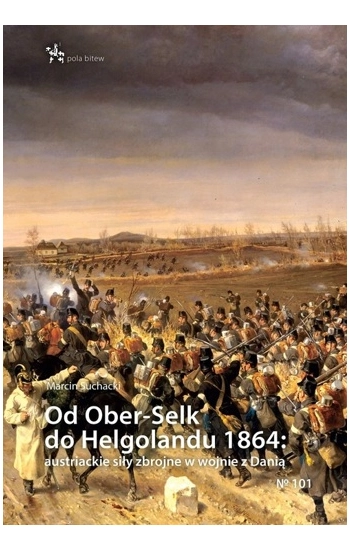 Od Ober-Selk do Helgolandu 1864 - Marcin Suchacki