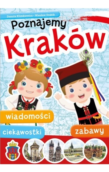Poznajemy Kraków - Danuta Klimkiewicz, Wiesław Drabik