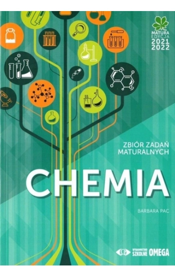 Chemia Matura 2021/22 Zbiór zadań maturalnych - Barbara Pac