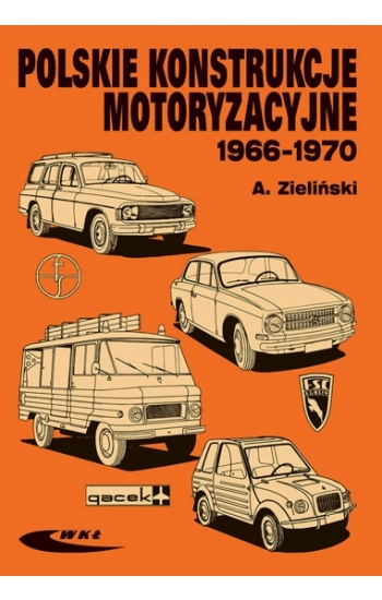 Polskie konstrukcje motoryzacyjne 1966-1970 - Zieliński Andrzej
