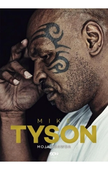 Mike Tyson Moja prawda - Mike Tyson, Larry Sloman