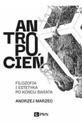 Antropocień - Andrzej Marzec