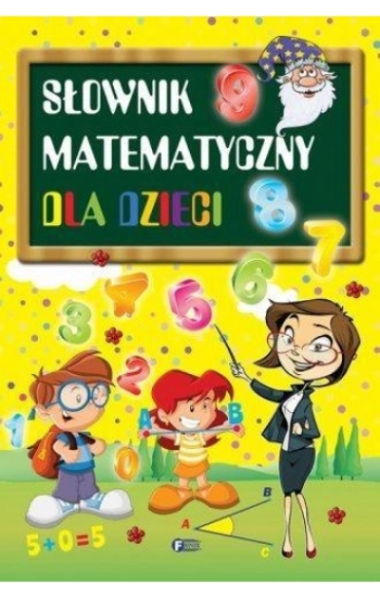 Słownik matematyczny dla dzieci - Opracowanie Zbiorowe