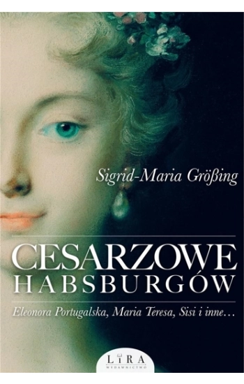 Cesarzowe Habsburgów - Sigrid-Maria Grosing