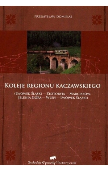 Koleje regionu kaczawskiego - Dominas Przemysław