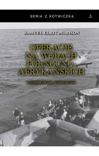 Operacje na wodach północnoafrykańskich - Morison Samuel