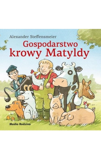 Gospodarstwo krowy Matyldy - Alexander Steffensmeier