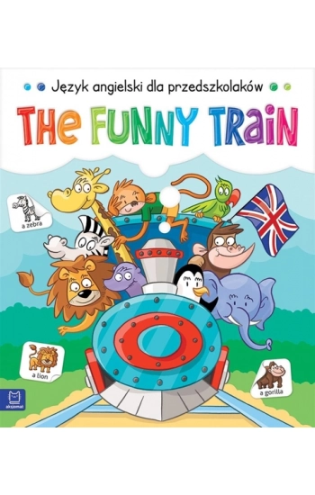 The Funny Train Język angielski dla przedszkolaków 5-6 lat - Opracowanie Zbiorowe