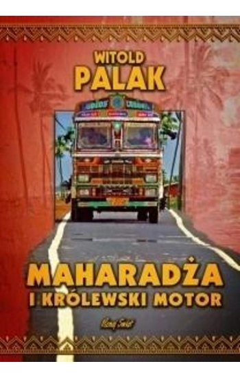 Maharadża i królewski motor - Witold Palak