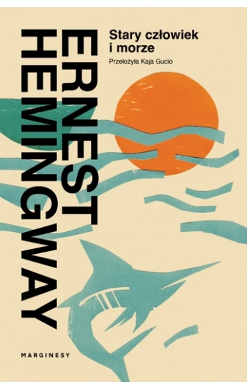 Stary człowiek i morze - Hemingway Ernest