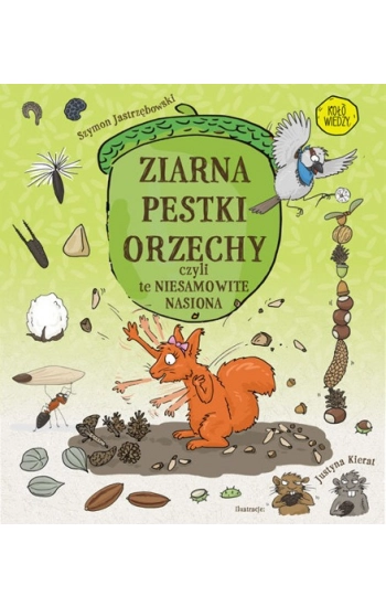 Ziarna pestki orzechy czyli te niesamowite nasiona - Szymon Jastrzębowski