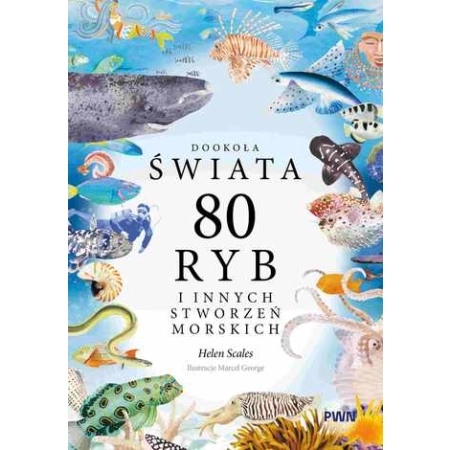 80 ryb i innych stworzeń morskich. Dookoła świata